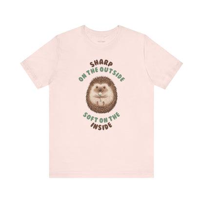 Hedgehog: Sharp on the outside, soft on the inside T-Shirt